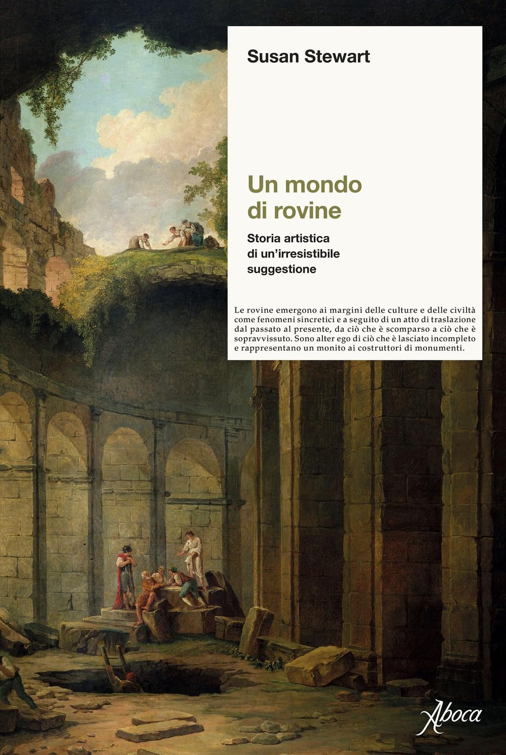 Un Mondo Di Rovine. Storia Artistica Di Un’Irresistibile Suggestione - 4