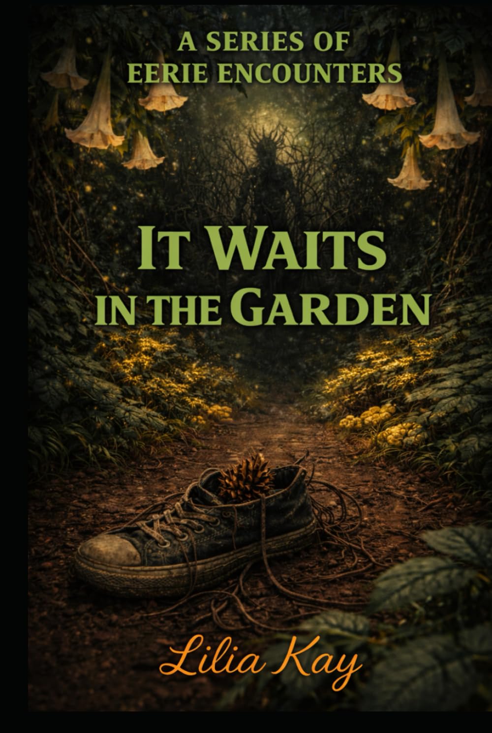 It Waits In The Garden (A Series of Eerie Encounters)