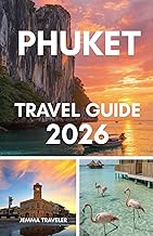Phuket travel guide 2026: All You Need to Know – Hotels, Beaches, Tours & Travel Tips in Thailand’s Paradise Phuket