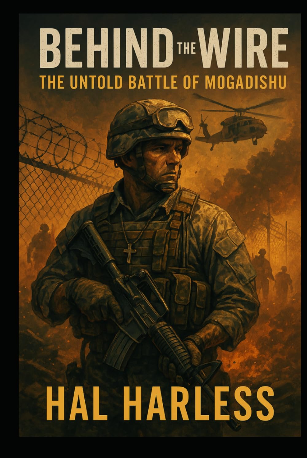BEHIND THE WIRE: The Untold Battle of Mogadishu