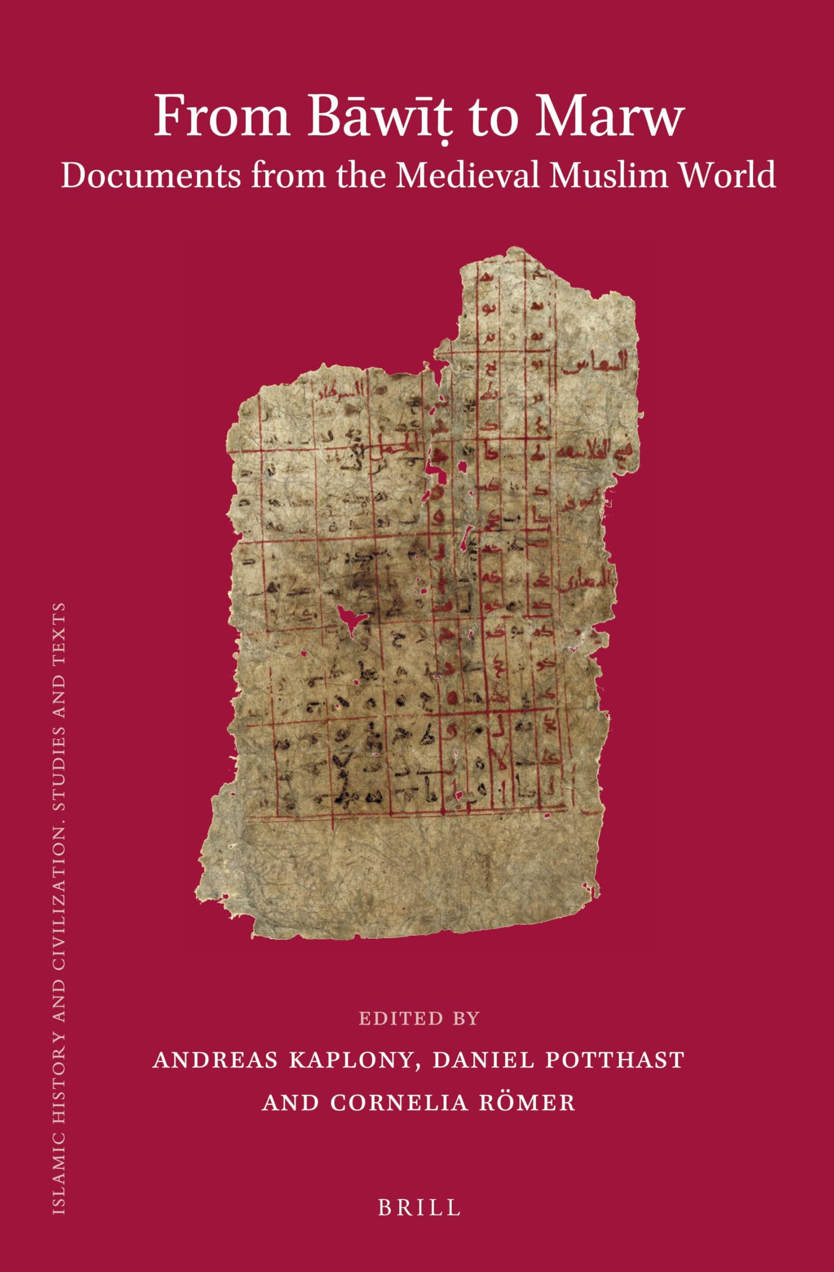 From Bāwīṭ to Marw. Documents from the Medieval Muslim World: 112 (Islamic History and Civilization, 112)