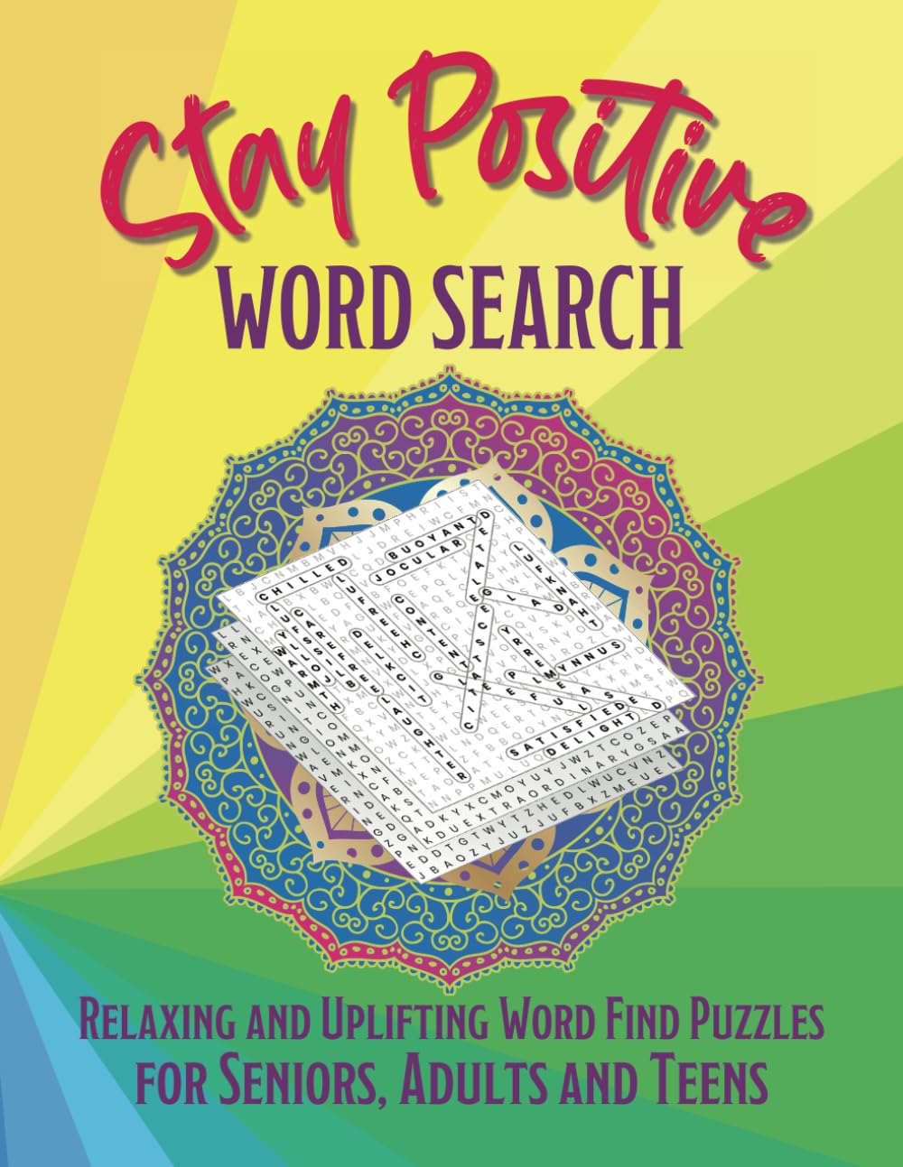 Stay Positive Word Search: Relaxing and Uplifting Word find Puzzles for Seniors, Adults and Teens