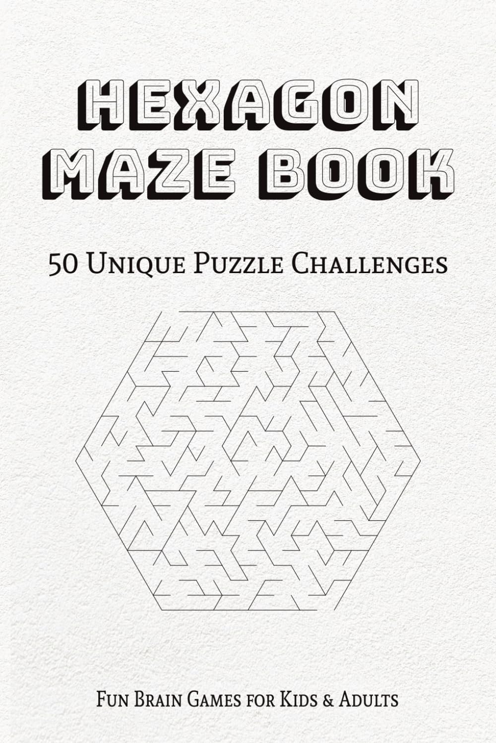 Hexagon Maze Book: 50 Unique Puzzle Challenges for Kids and Adults