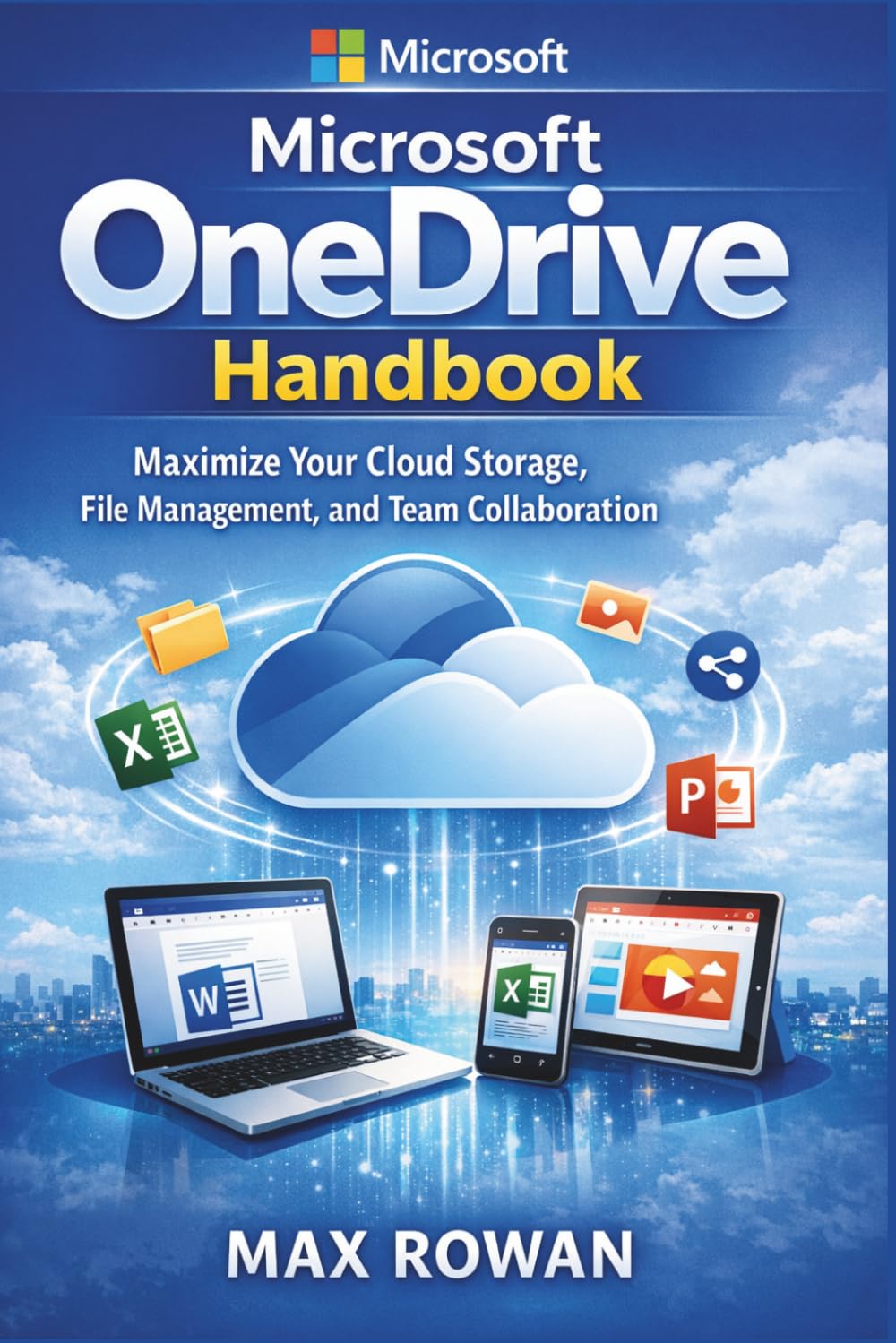 Microsoft OneDrive handbook: Maximize Your Cloud Storage, File Management, and Team Collaboration