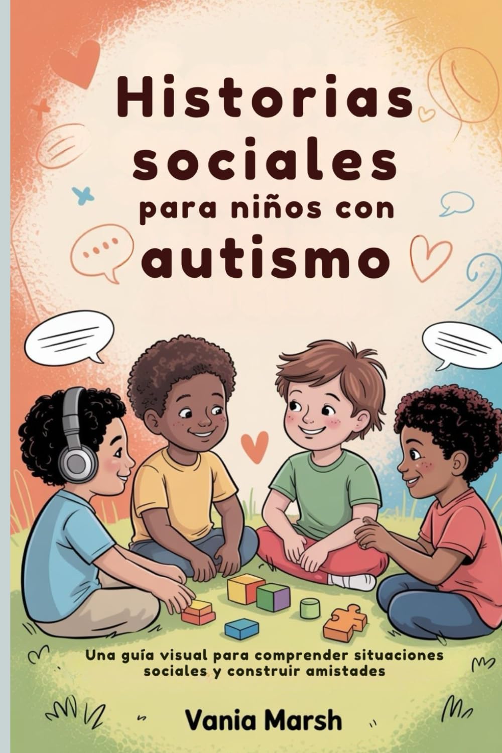 Historias sociales para niños con autismo: Una guía visual para comprender situaciones sociales y construir amistades