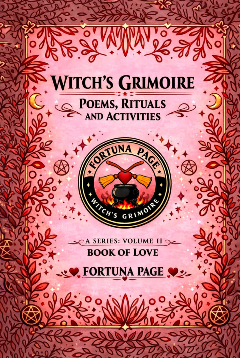 Witch’s Grimoire Poems, Rituals and Activities: Volume II Book of Love