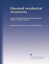 Elevated residential structures: reducing flood damage through building design : a guide manual