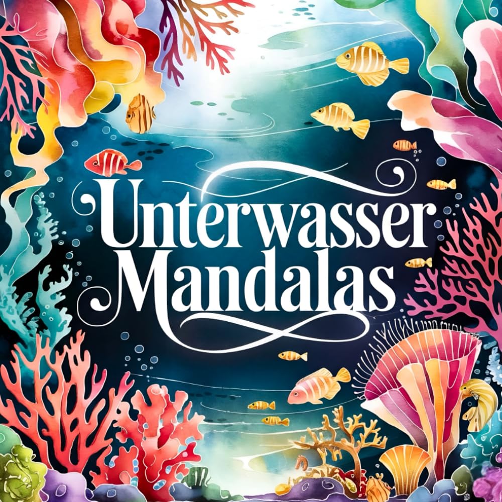 Unterwasser Mandalas – Malbuch mit über 40 Motiven: Beruhigendes Ausmalbuch mit Meer, Korallen & Meerestieren
