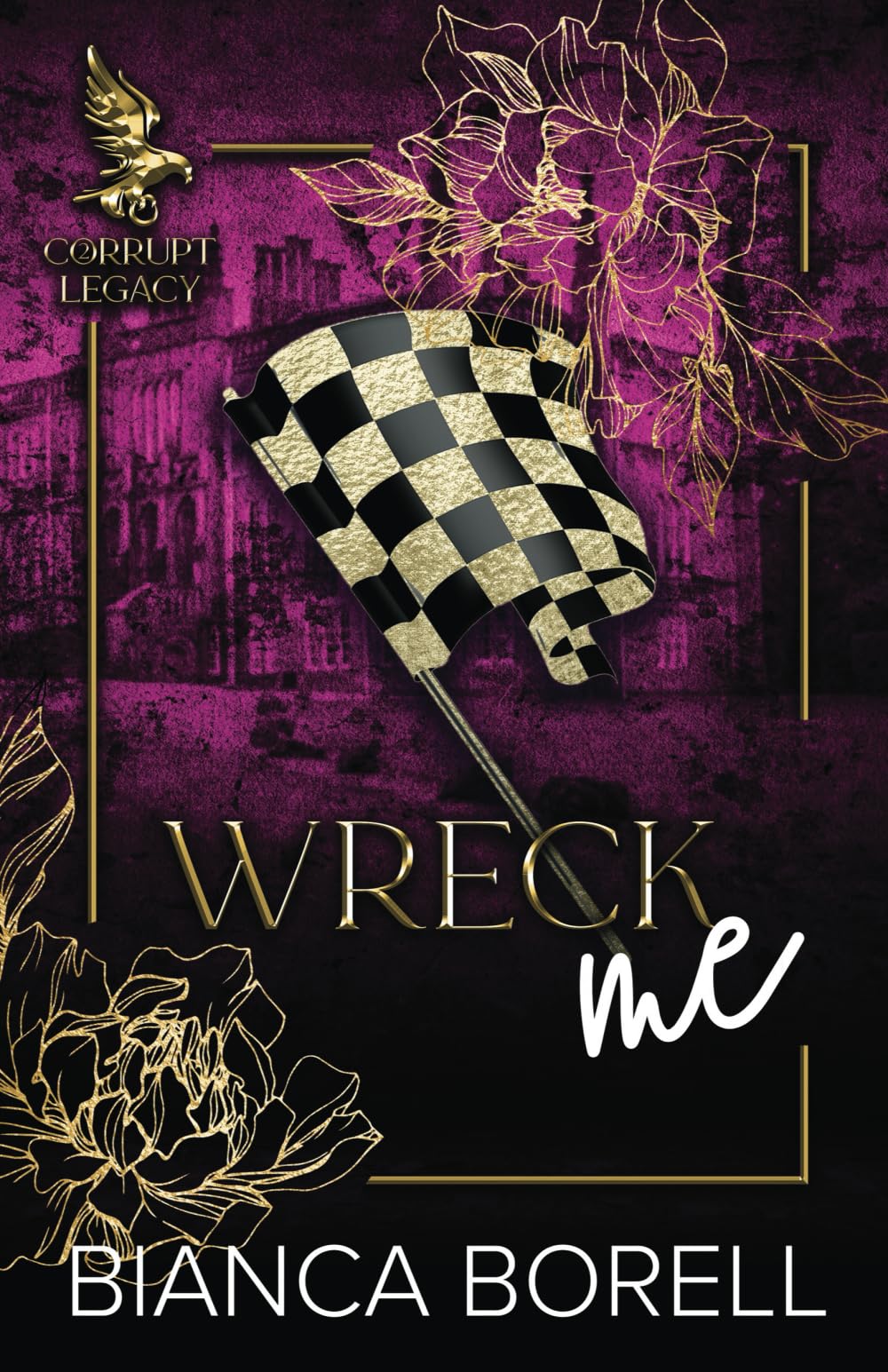 Wreck Me: A Forbidden Dark College Romance (Corrupt Legacy)