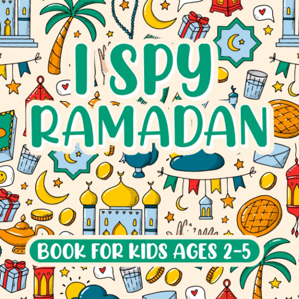 Yasmeen Farah PressI Spy Ramadan Book For Kids Ages 2-5: A Fun Ramadan Things & Other Cute Stuff Guessing Game From A-Z For Little Picture Book For 2-5 Year Olds Learn The Alphabet