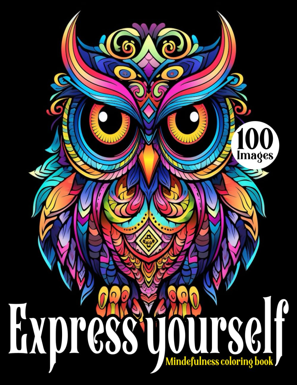 EXPRESS YOURSELF MINDFULNESS COLORING BOOK: Relaxing adult coloring book with detailed designs - Mandala,Fantasy Landscape,Aimals