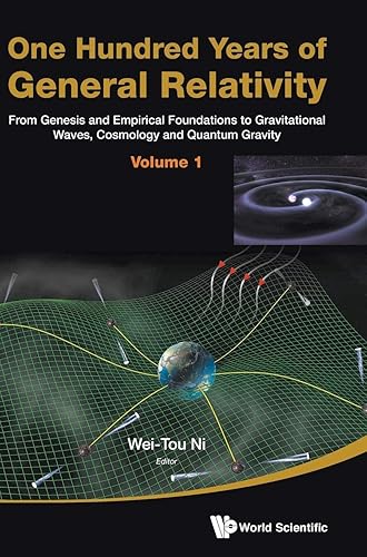 One Hundred Years Of General Relativity: From Genesis And Empirical Foundations To Gravitational Waves, Cosmology And Quantum Gravity - Volume 1: From ... and Quantum Gravity (Volume 1) (Volume 1)