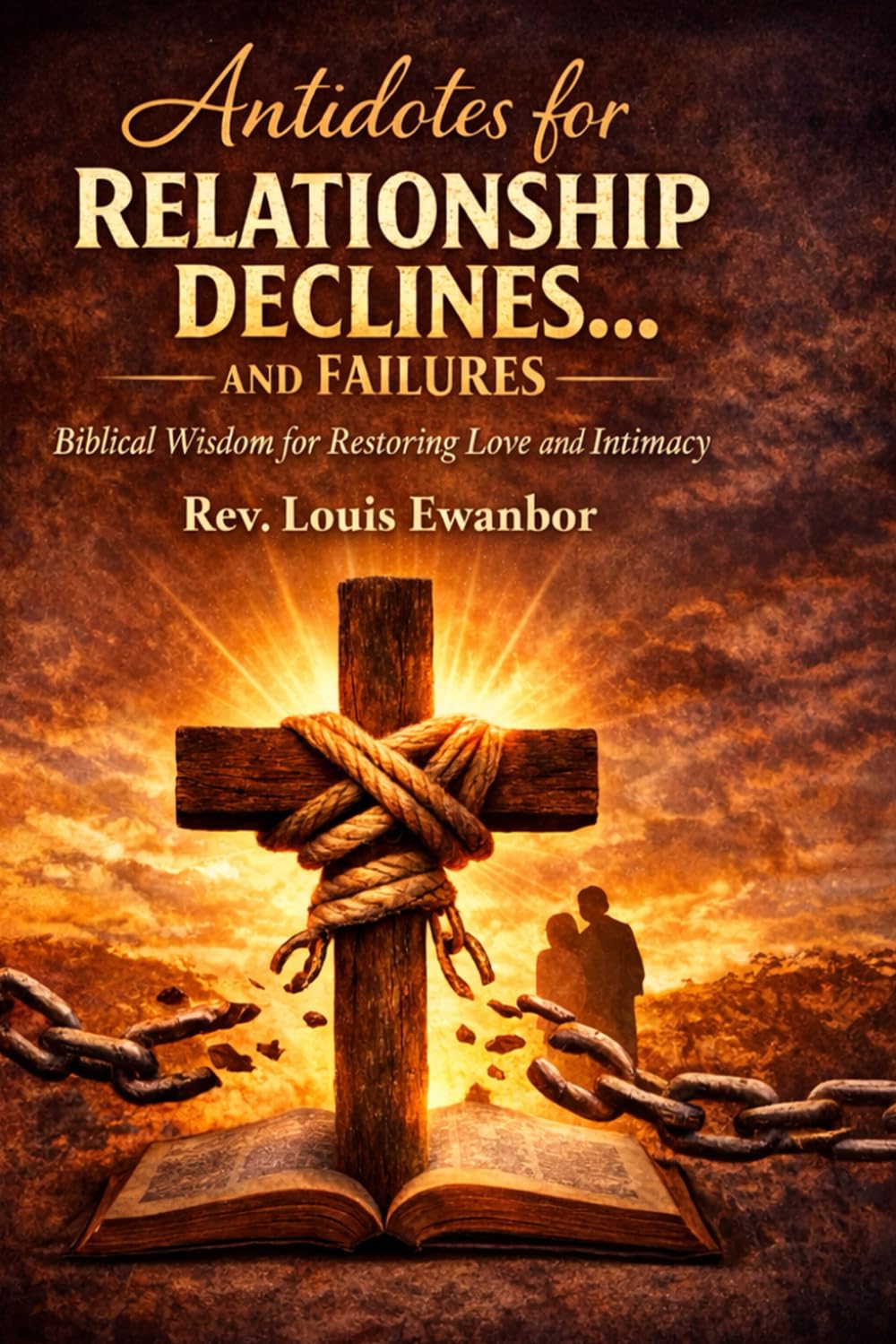 Antidotes For Relationship Decline and Failures: Restoring Covenant, Rebuilding Trust, and Returning to God’s Design