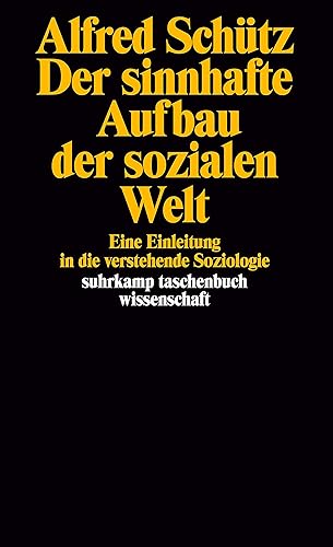 Der sinnhafte Aufbau der sozialen Welt. Eine Einleitung in die verstehende Soziologie