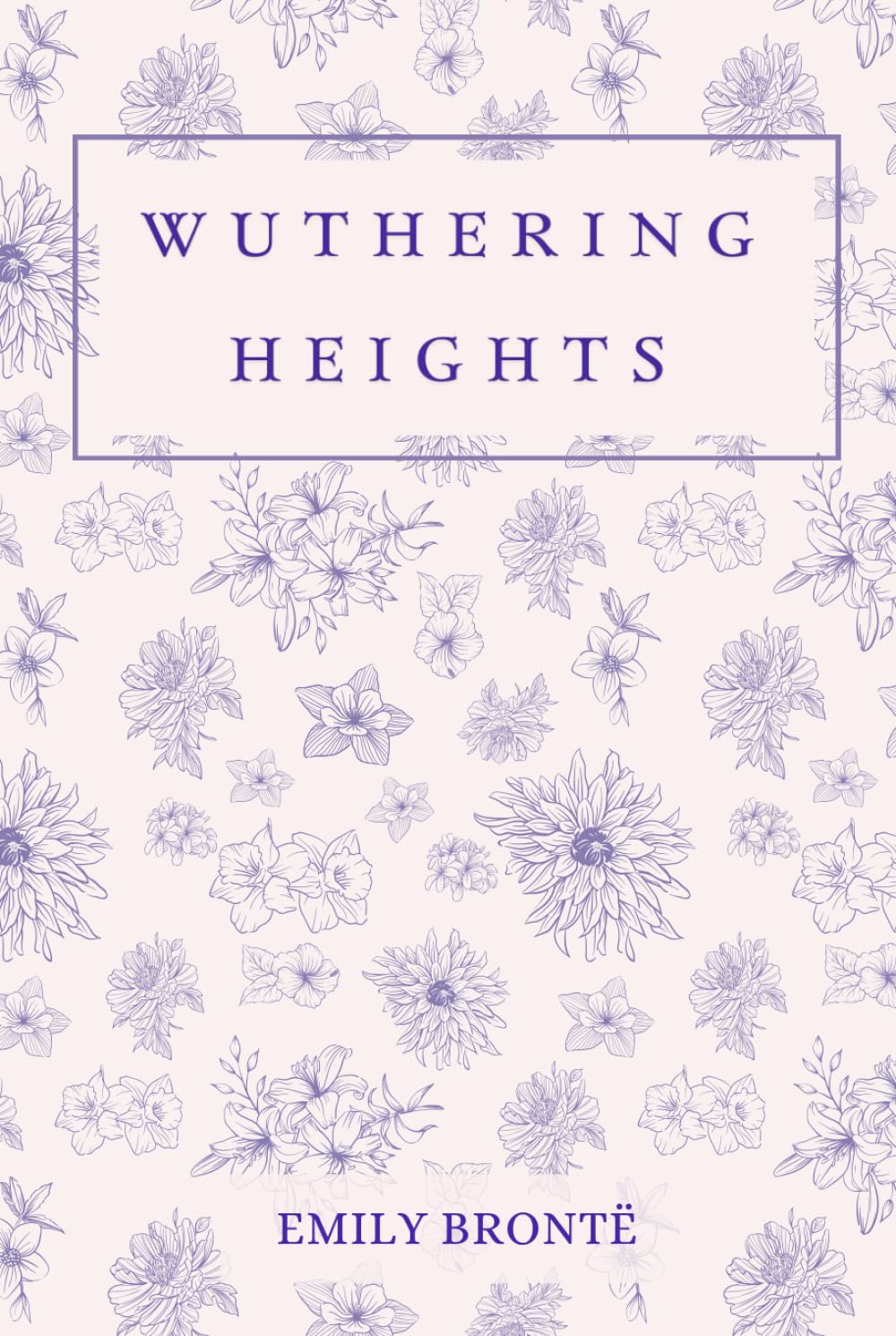 Wuthering Heights: by Emily Brontë | Hardcover Edition