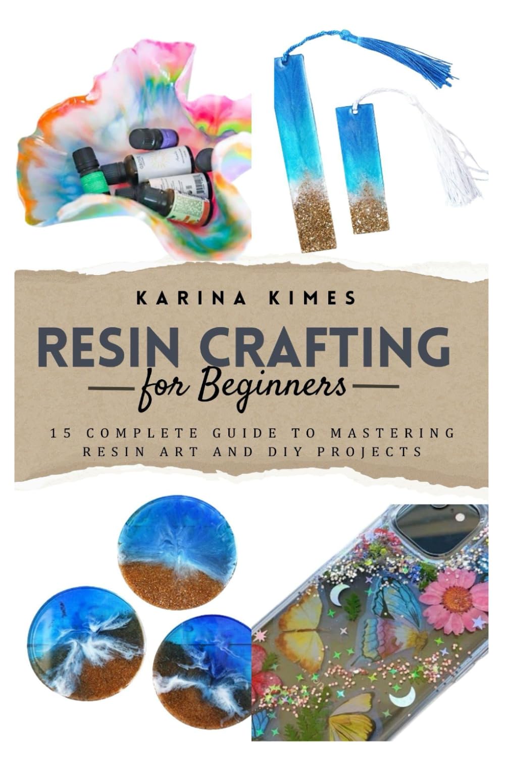 Resin Crafting for Beginners: 15 Complete Guide to Mastering Resin Art and DIY Projects