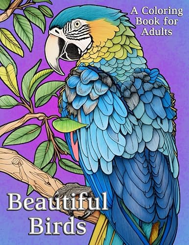 Beautiful Birds Coloring Book for Adults Exquisite coloring pages for relaxation and stress relief