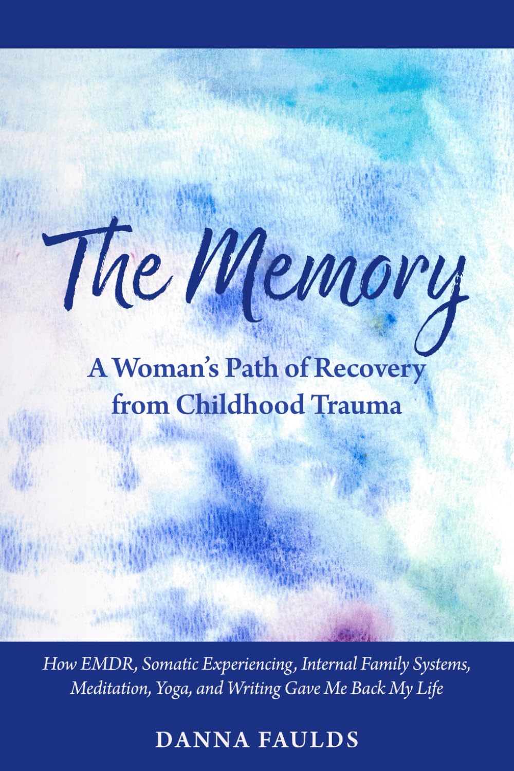 The Memory: A Woman's Path of Recovery from Childhood Trauma