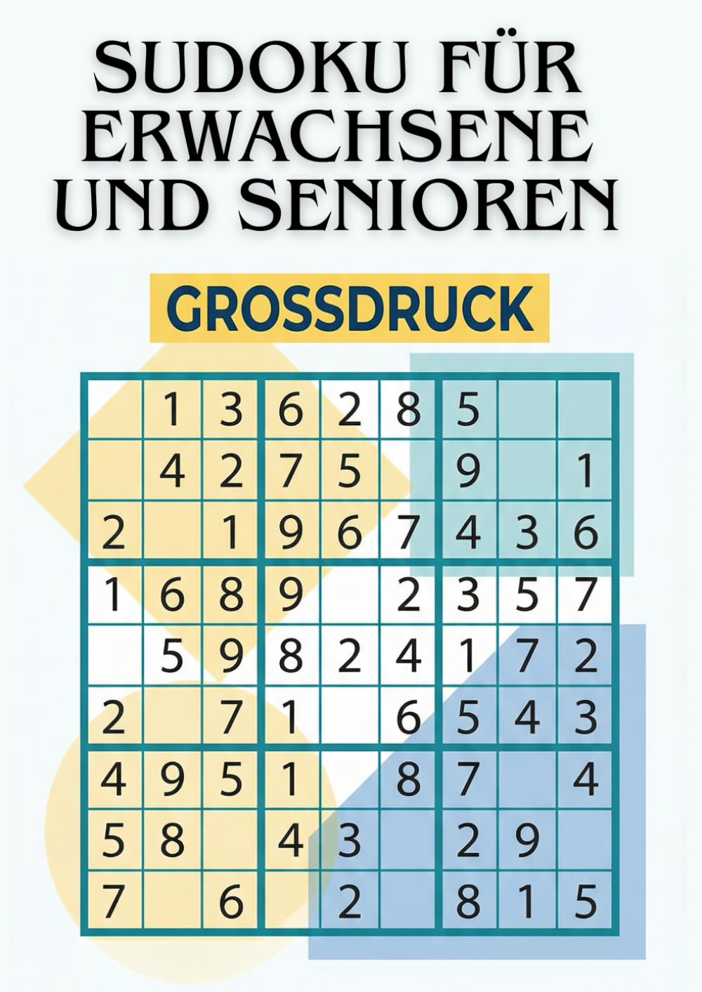 Sudoku für Erwachsene und Senioren – Großdruck: 120 Sudoku-Rätsel in großer Schrift – Leicht bis schwer, ideal für Erwachsene, Senioren und Anfänger