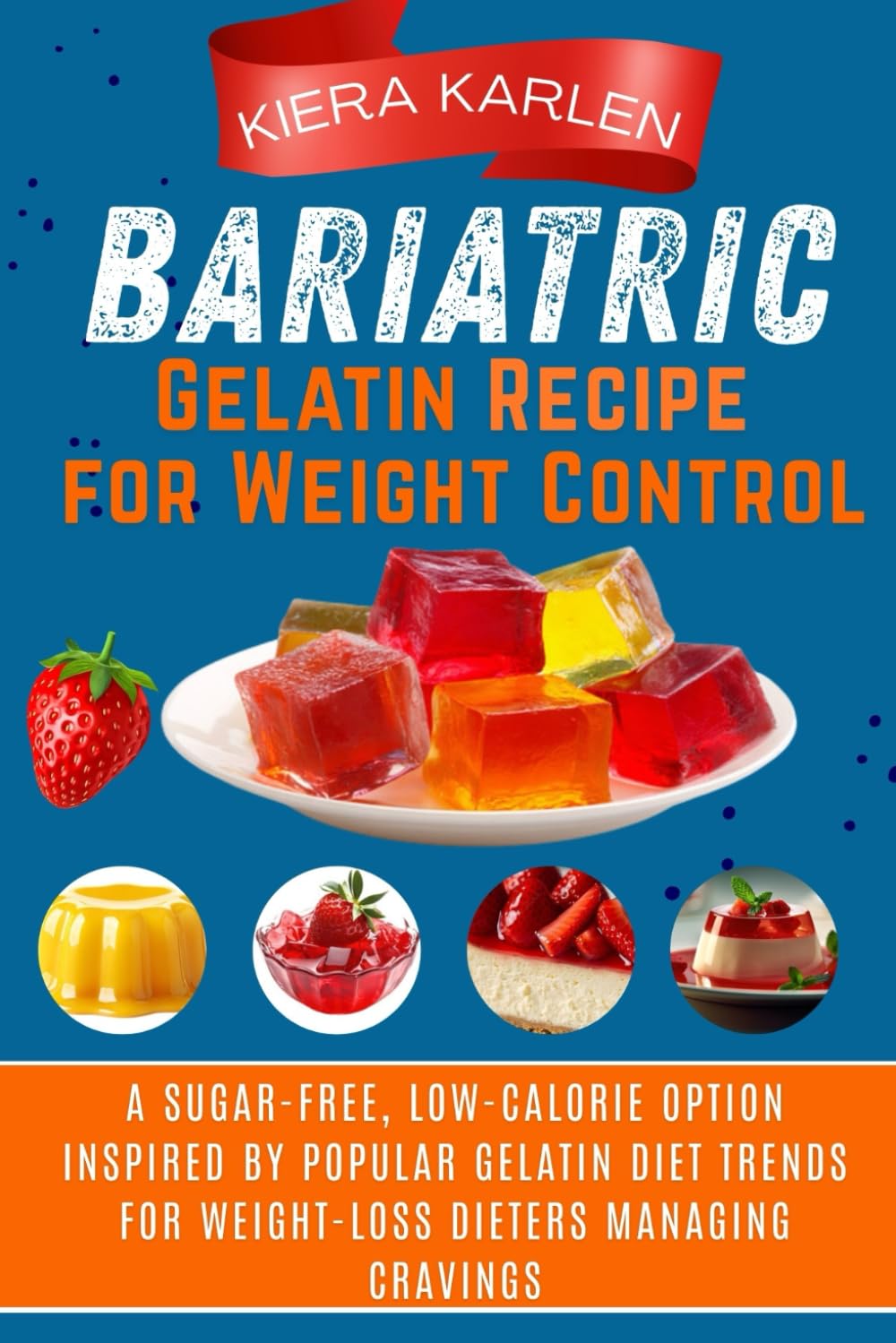 Bariatric Gelatin Recipe for Weight Control: A Sugar-Free, Low-Calorie Option Inspired by Popular Gelatin Diet Trends for Weight-Loss Dieters Managing Cravings