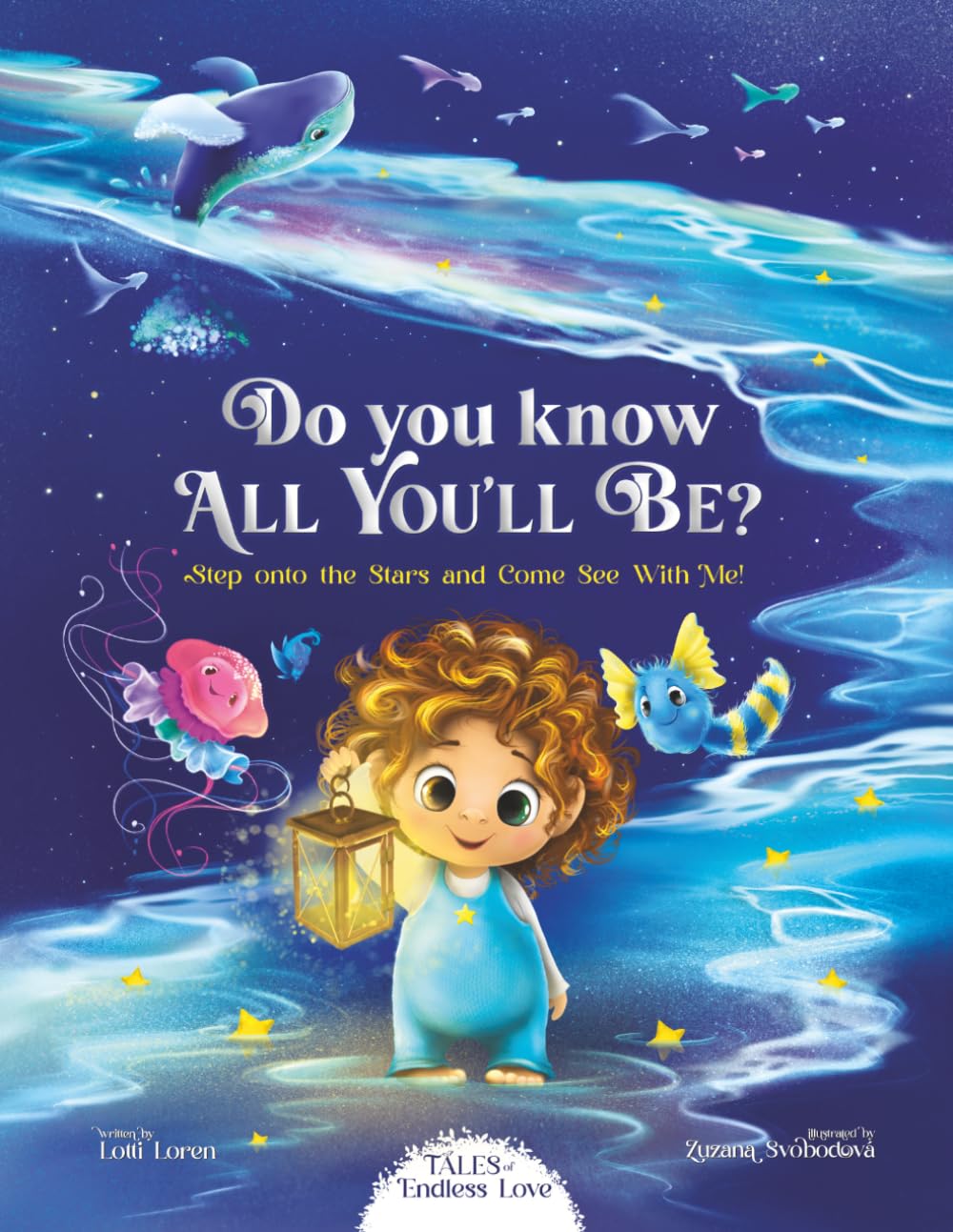 Do You Know All You’ll Be?: Step onto the Stars and Come see with Me! (Tales of Endless Love)