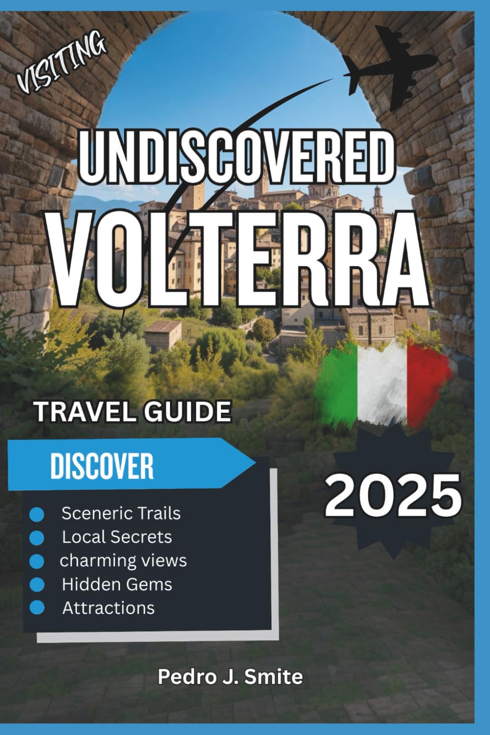 Undiscovered Volterra 2025: Tuscany’s Walled City of Alabaster, Etruscan Ruins, and Wine Country Secrets
