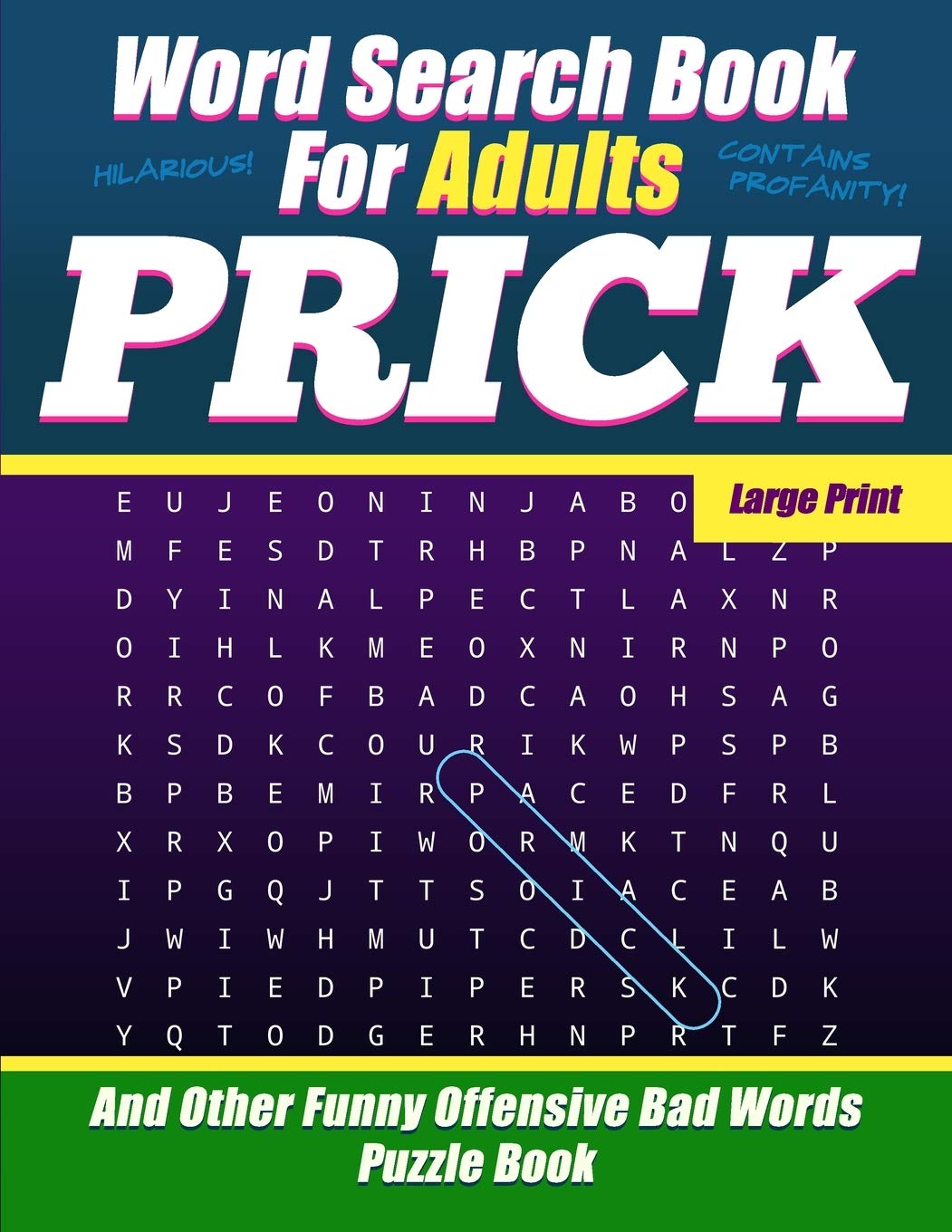 Word Search Book For Adults - Prick - Large Print - And Other Funny Offensive Bad Words - Puzzle Book: NSFW Cuss Words