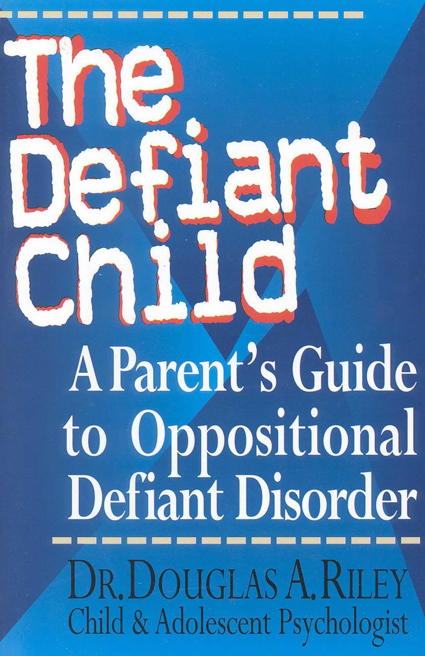 Taylor Trade Publishing The Defiant Child: A Parent's Guide to Oppositional Defiant Disorder