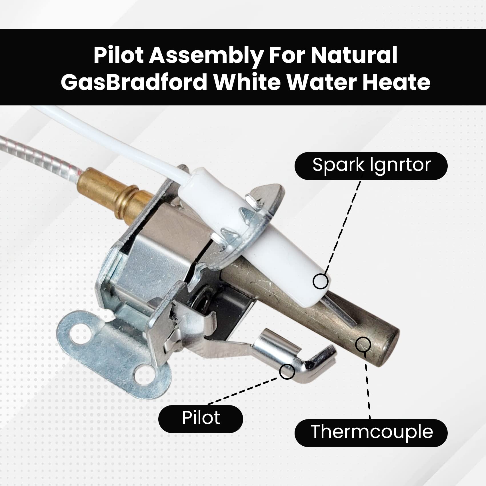 233-47845-05 Water Heater Parts Natural Gas Pilot Assembly Compatible for  Bradford White, 17/26 Honeywell and Rheem Water Heater Parts CS8840A1-1041  : Tools u0026 Home Improvement - Amazon.com