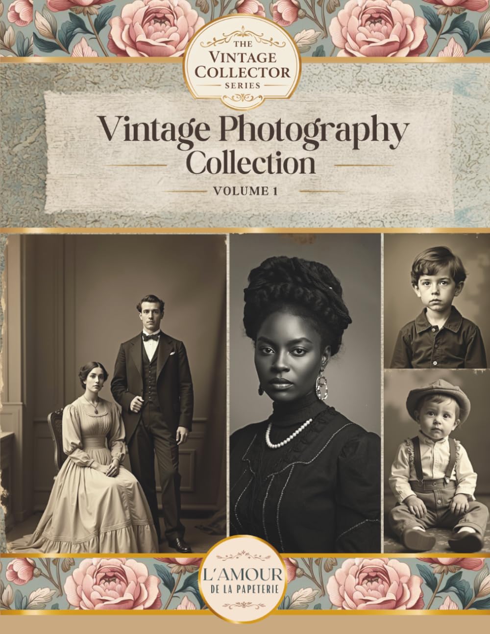 Vintage Photography Collection Vol:1: Curated Papers, Backgrounds & Ephemera For Junk Journals And Collage (The Vintage Collector Series)