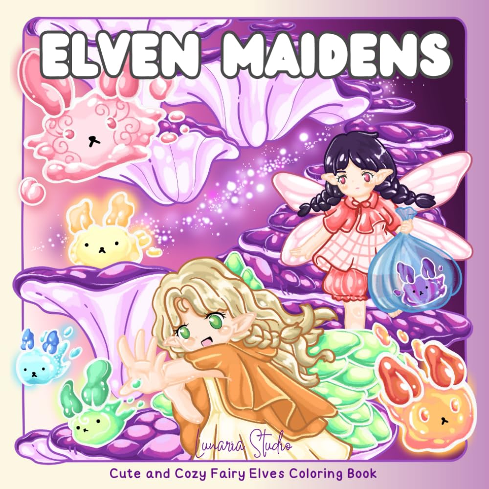 Elven Maidens: Cute and Cozy Fairy Elves Coloring Book (Lunaria Anime Universe)