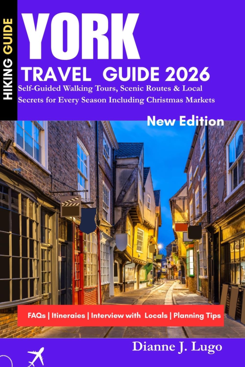 YORK HIKING GUIDE 2026: Self-Guided Walking Tours, Scenic Routes & Local Secrets for Every Season Including Christmas Markets