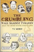The Crumbling Wall Against Tyranny, A/K/A the United States Constitution