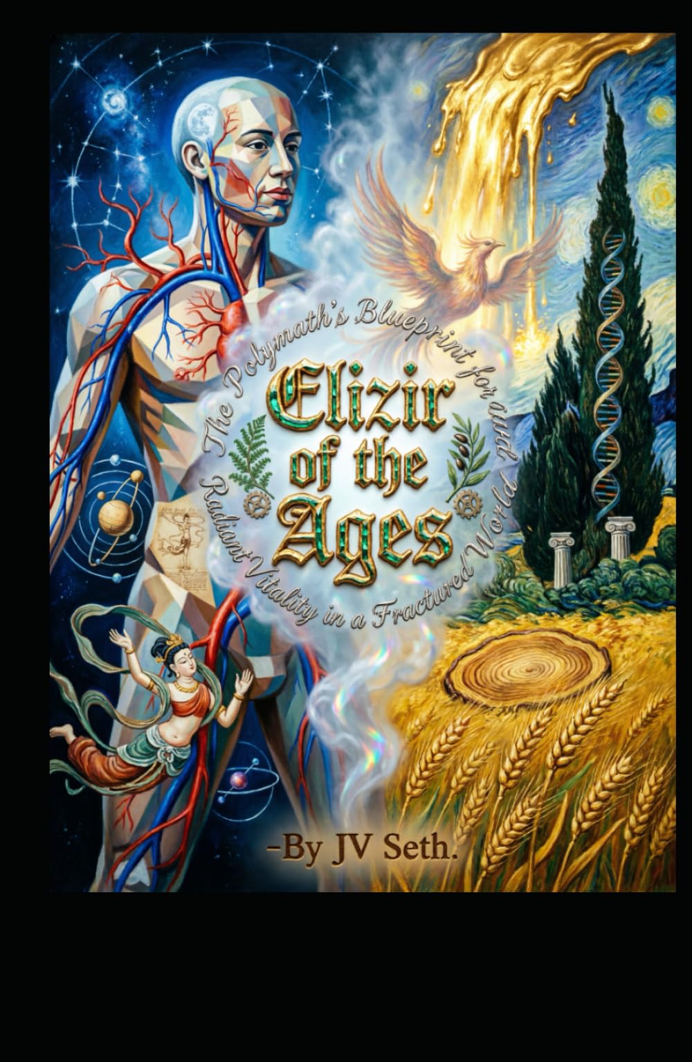 Elixir of the Ages: The Polymath's Blueprint for Radiant Vitality in a Fractured World (Hard Life Problems Worth Solving)