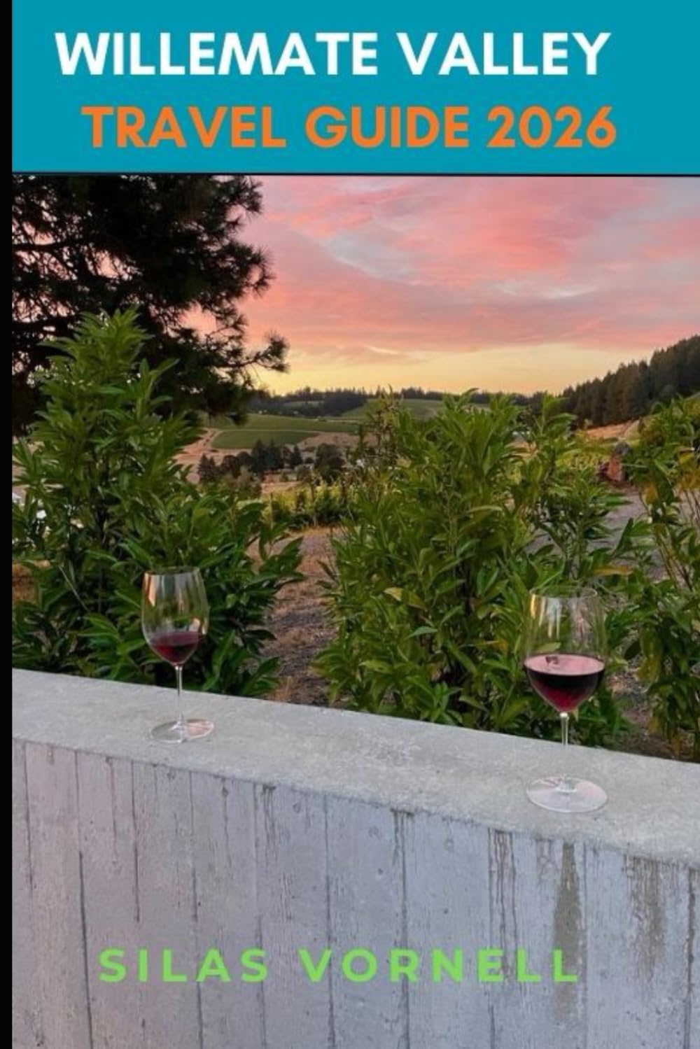 WILLAMETTE VALLEY TRAVEL GUIDE 2026 (Travel destination series)