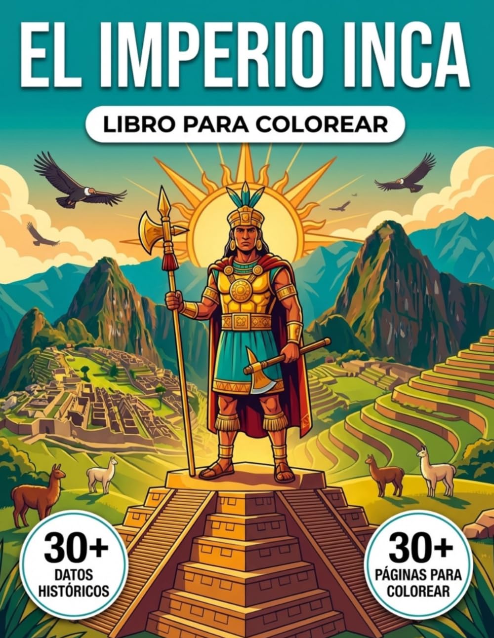 El Libro para Colorear del Imperio Inca: Revive la Verdadera Historia de los Andes, desde las Primeras Tribus de las Tierras Altas hasta el Gran ... Recorrido Cronológico y Textos Educativos