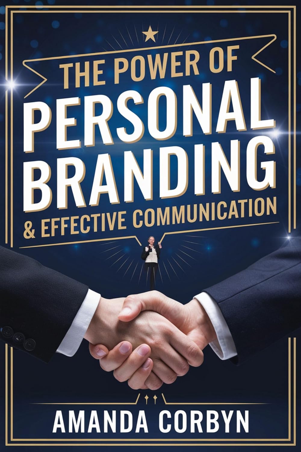 The Power of Personal Branding and Effective Communication Master the