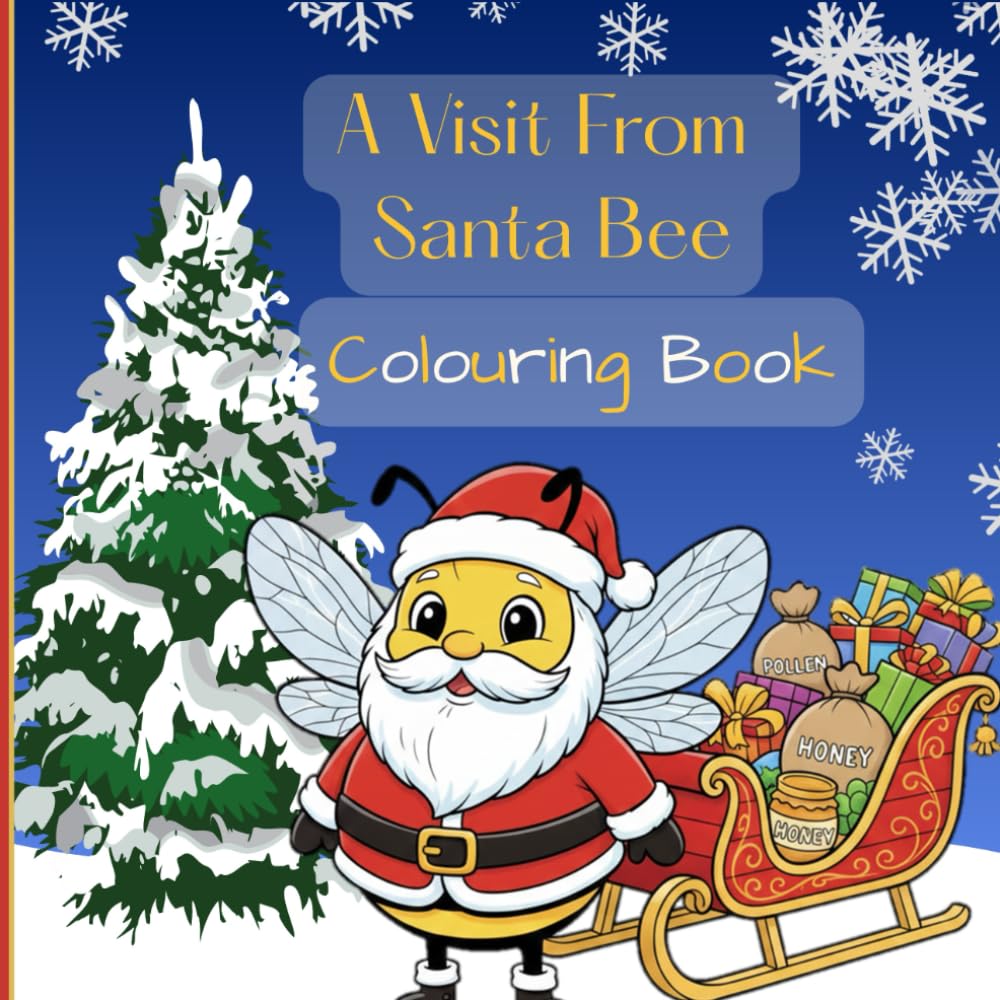 A Visit From Santa Bee: Fun Christmas Colouring Book with Bees for Kids