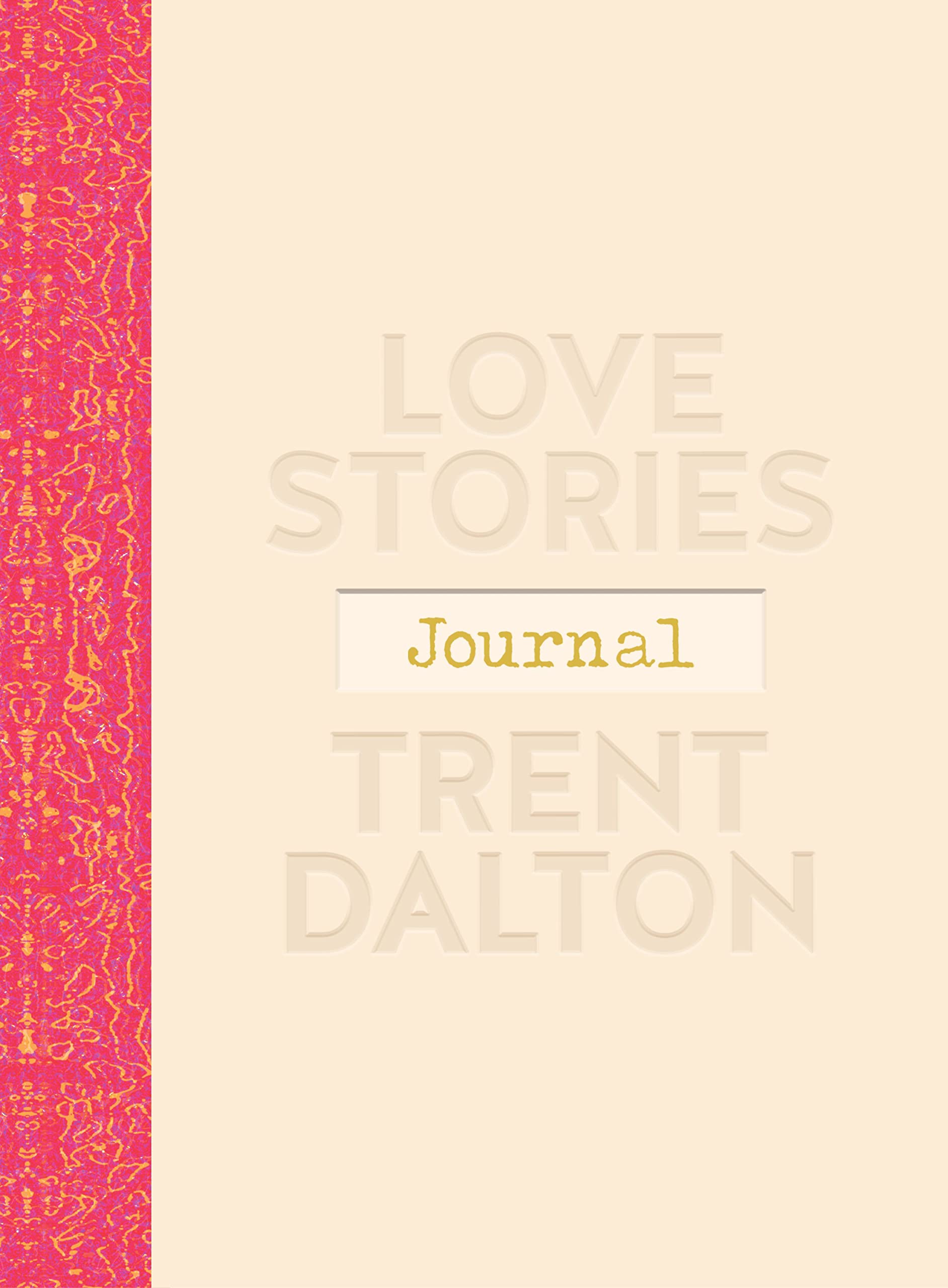 Love Stories Journal: A Gorgeous Guided Keepsake Based on Trent Dalton'sbeloved Bestselling Book, Love Stories