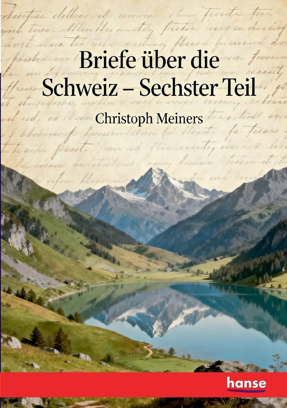 Briefe über die Schweiz: Sechster Theil