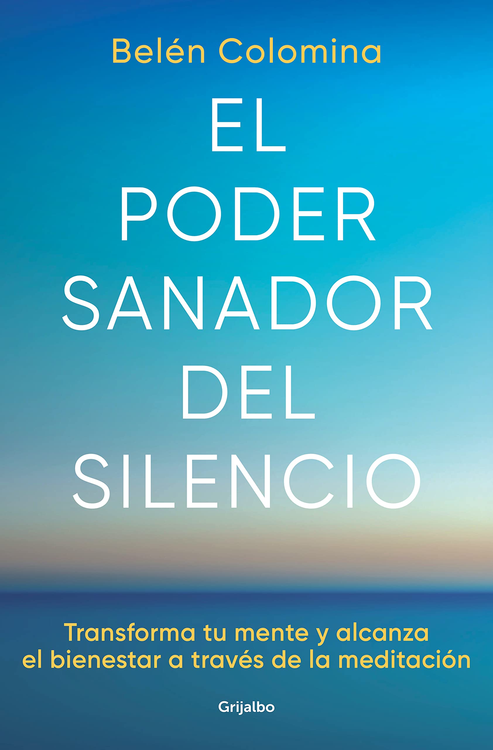 El Poder Sanador del Silencio: Transforma Tu Mente Y Alcanza El Bienestar a Través de la Meditación / The Healing Power of Silence: Transform Your ... Through Meditation (Crecimiento personal)
