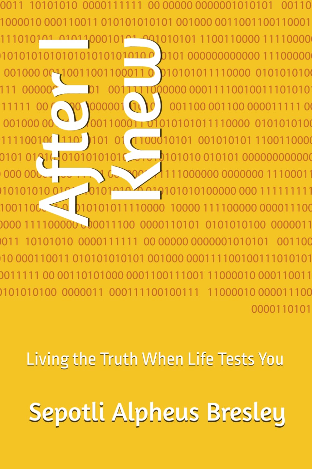 After I Knew: Living the Truth When Life Tests You