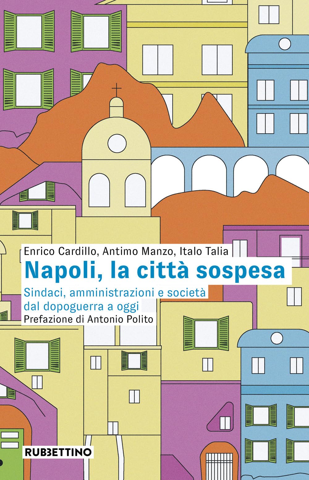 Napoli, La Città Sospesa. Sindaci, Amministrazioni E Società Dal Dopoguerra A Oggi - 4
