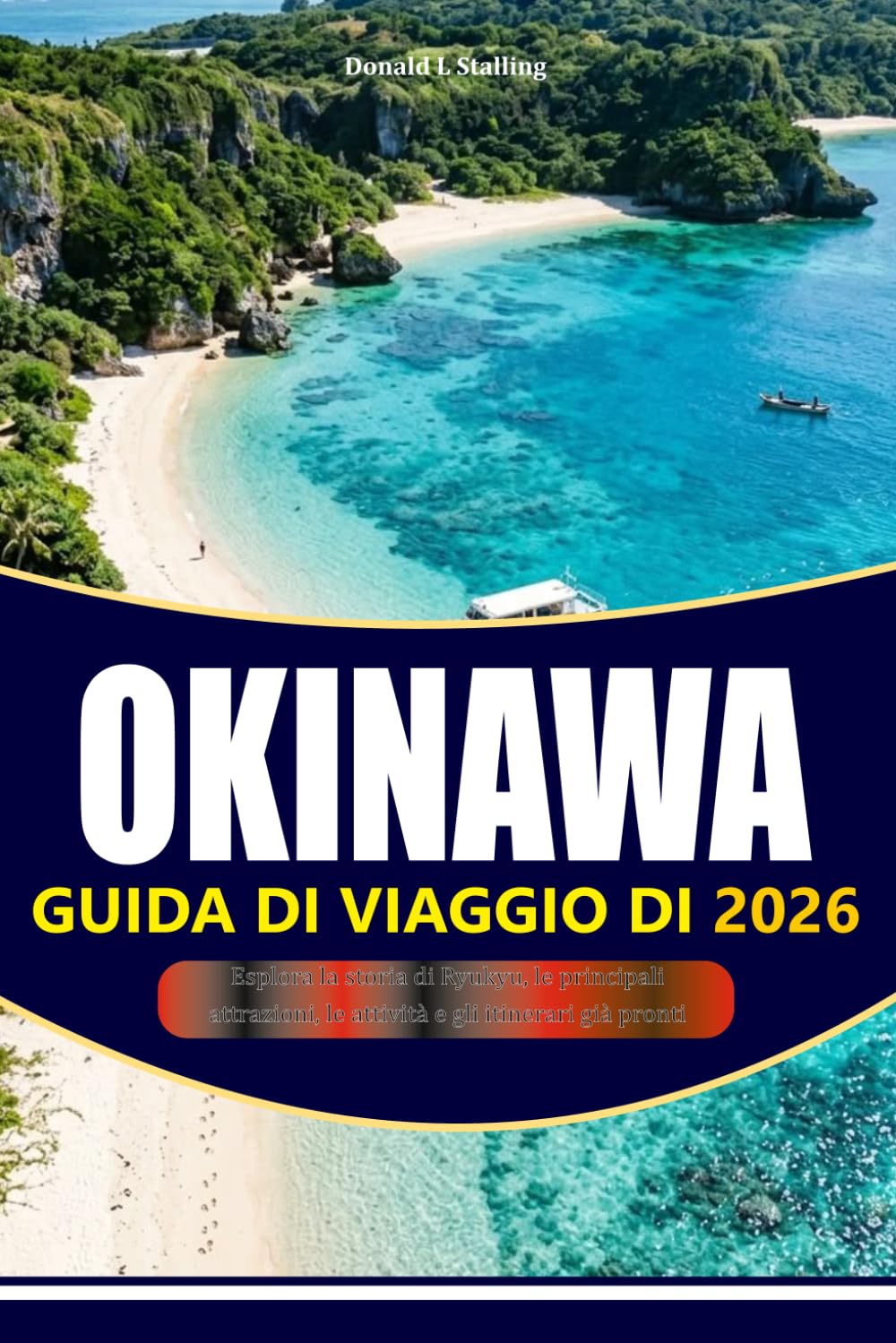 GUIDA DI VIAGGIO DI OKINAWA 2026-2027: Esplora la storia di Ryukyu, le principali attrazioni, le attività e gli itinerari già pronti
