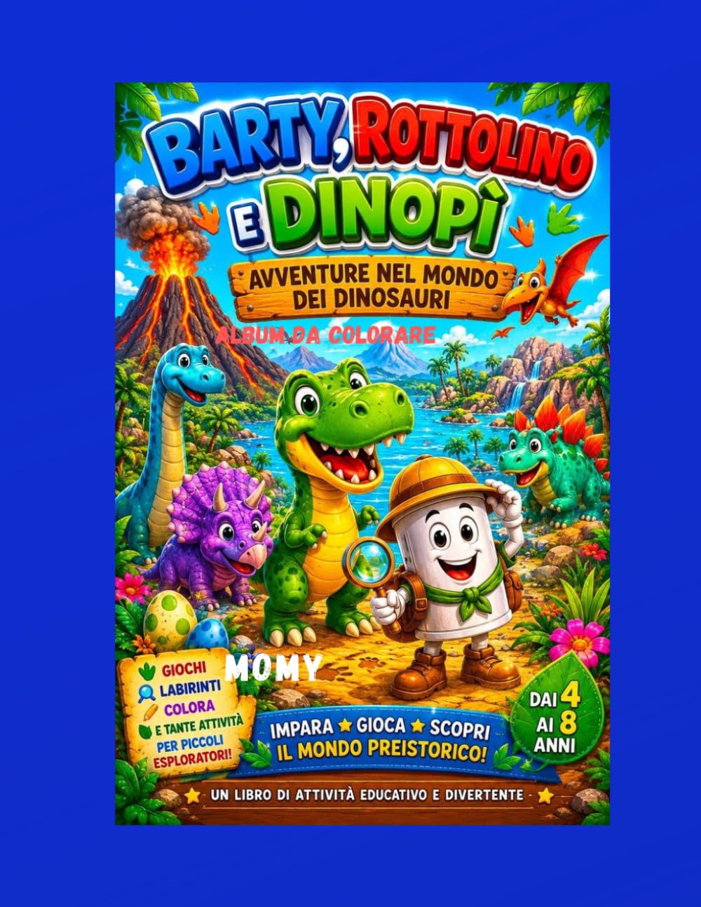 ALBUM DA COLORARE DI BARTY, ROTTOLINO E DINOPI: Avventure nel mondo dei dinosauri