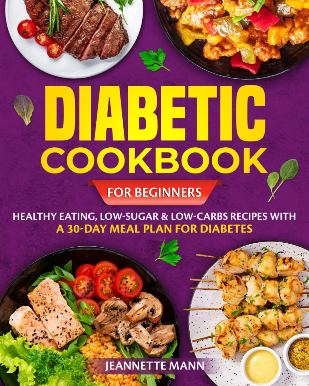 Diabetic Cookbook for Beginners: Healthy Eating, Low-Sugar and Low-Carbs Recipes With a 30-Day Meal Plan for Diabetes