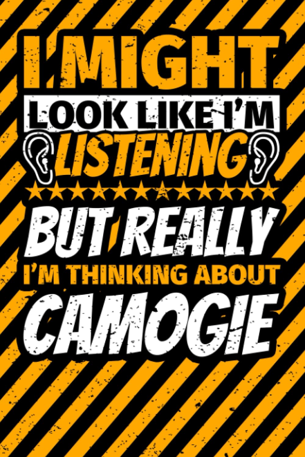 Notebook lined: I Might Look Like I'm Listening but Really I'm Thinking About Camogie