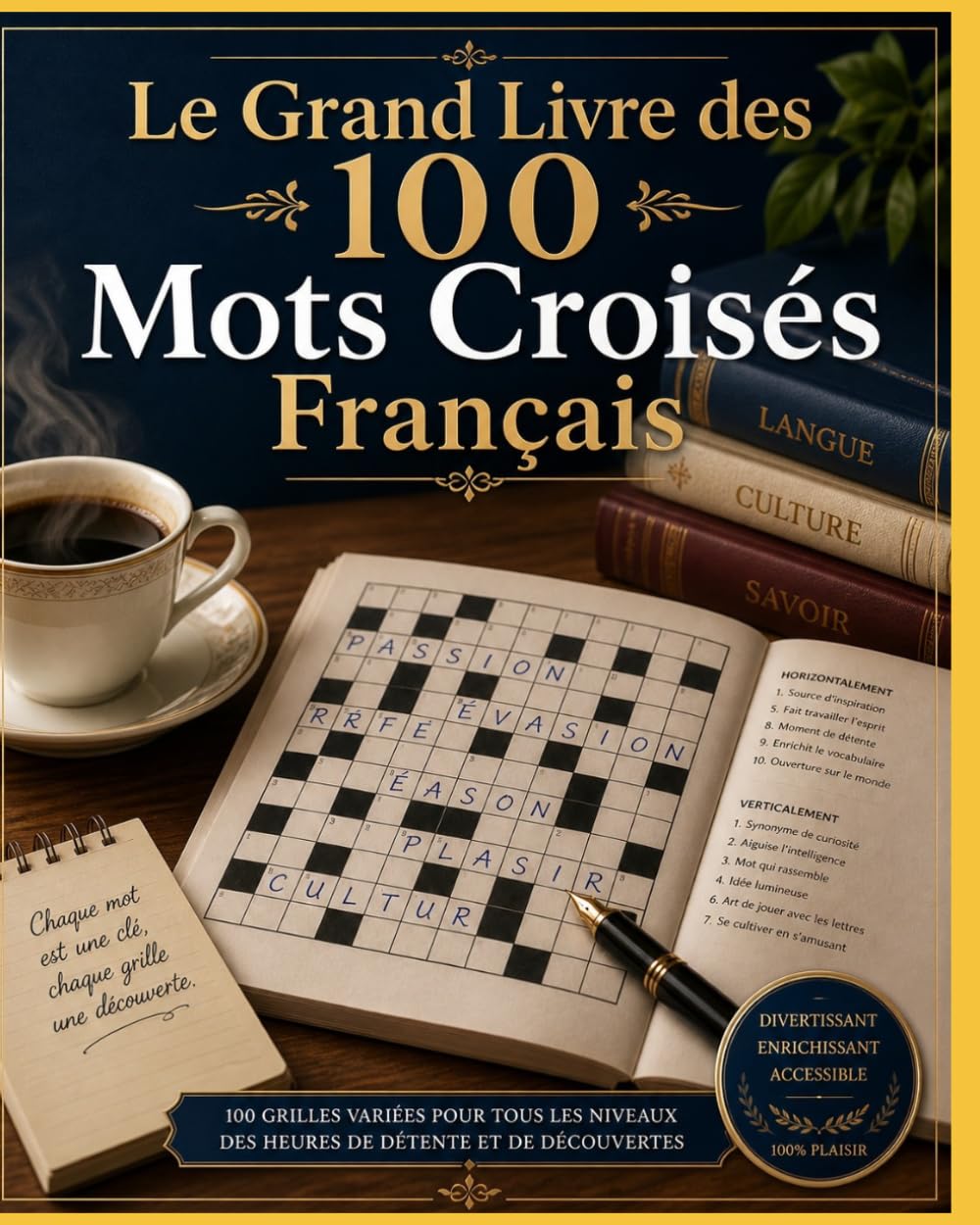 Le Grand Livre des 100 Mots Croisés Français: 100 grilles • 10 univers • solutions incluses