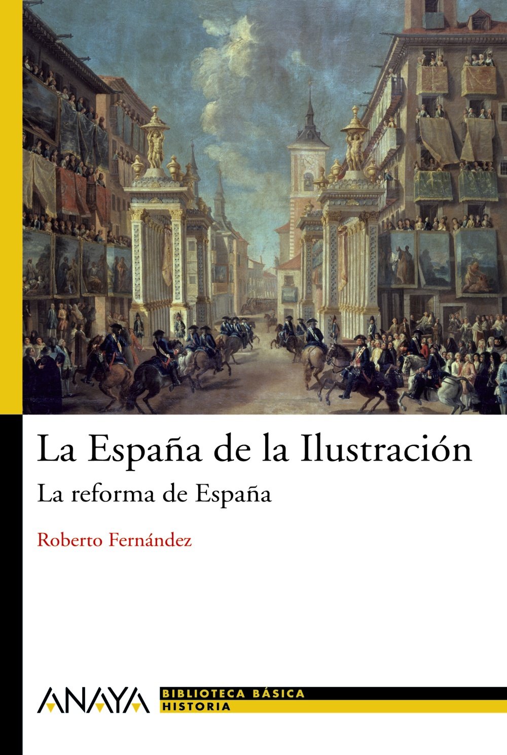 La España de la Ilustración: La reforma de España (Historia Y Literatura - Nueva Biblioteca Básica De Historia)