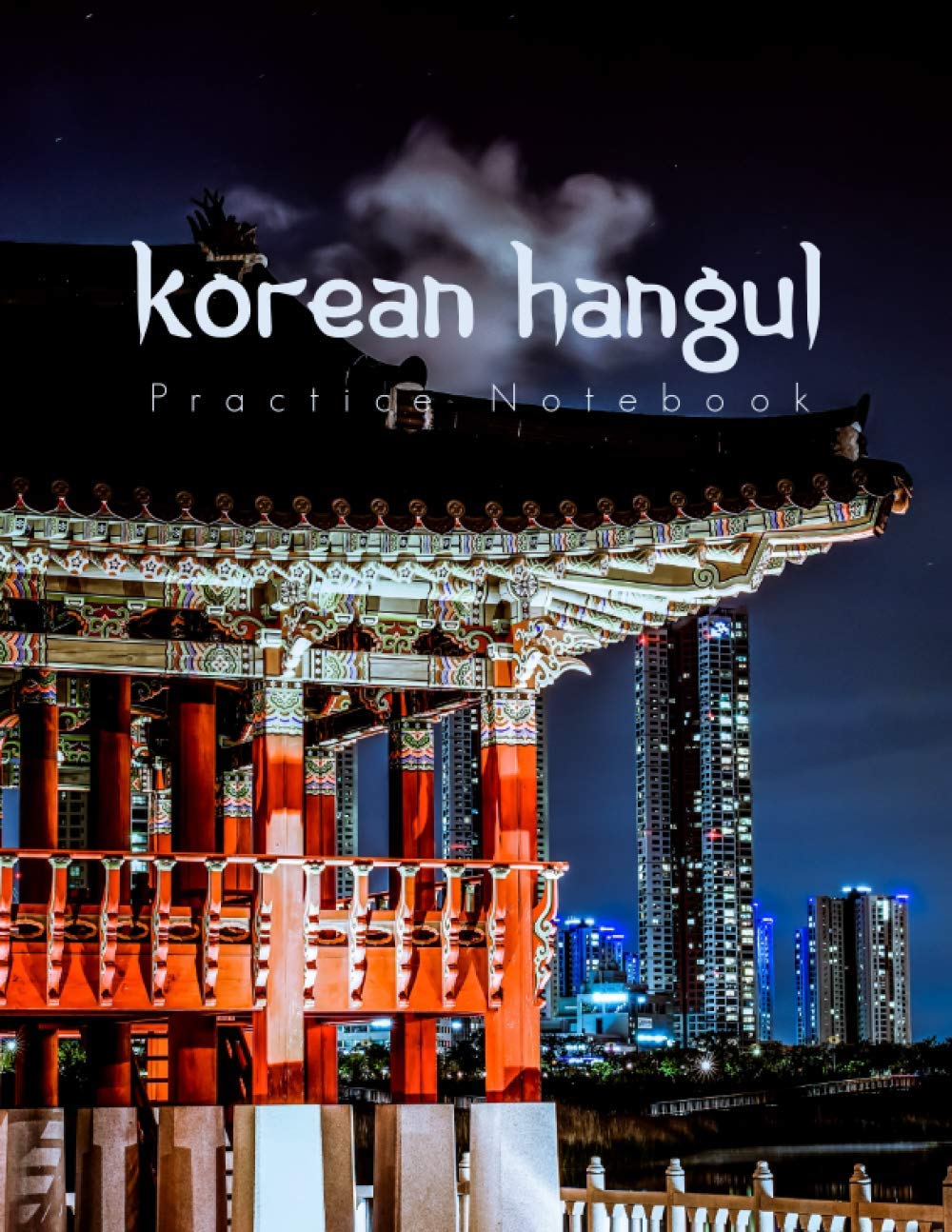 Korean Hangul Practice Notebook: Calligraphy Korean Workbook | Hangeul Writing Practice Book | Korean Journal for Kids and Adults